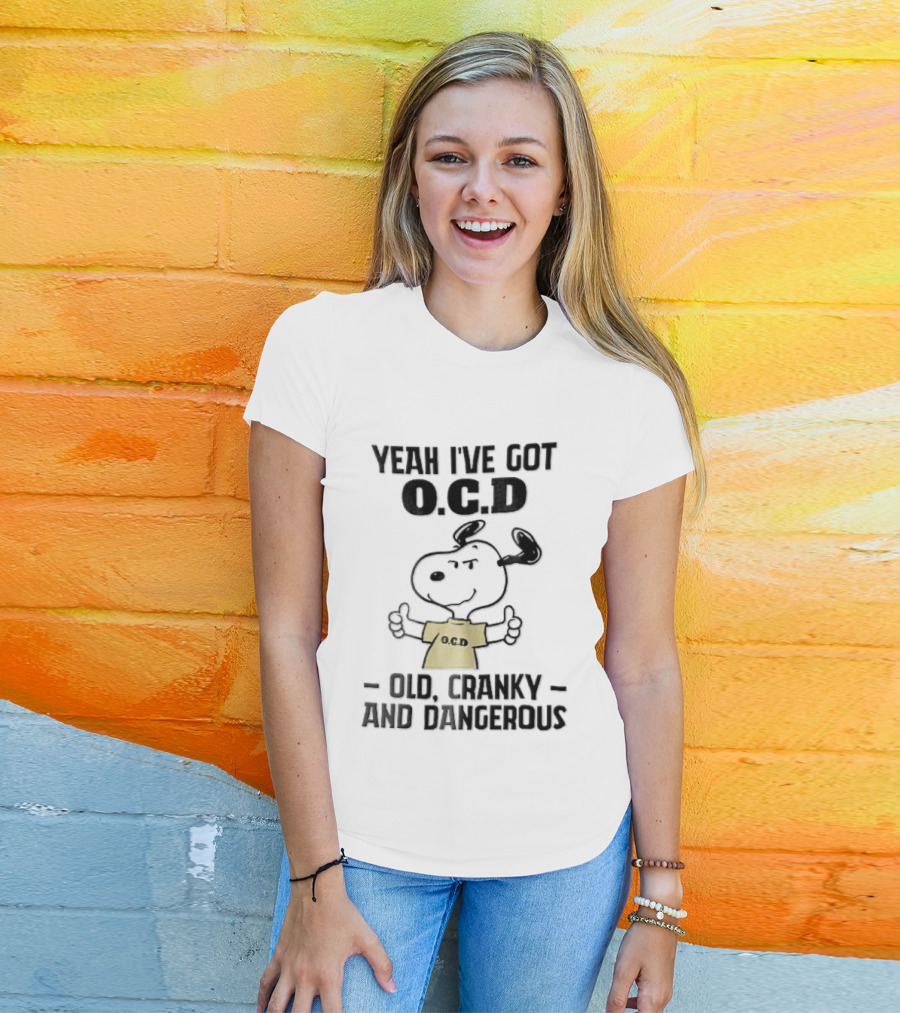Yeah Ive Got Ocd Old Cranky And Dangerous Cartoon Snoopy Thumbs Up T-Shirt