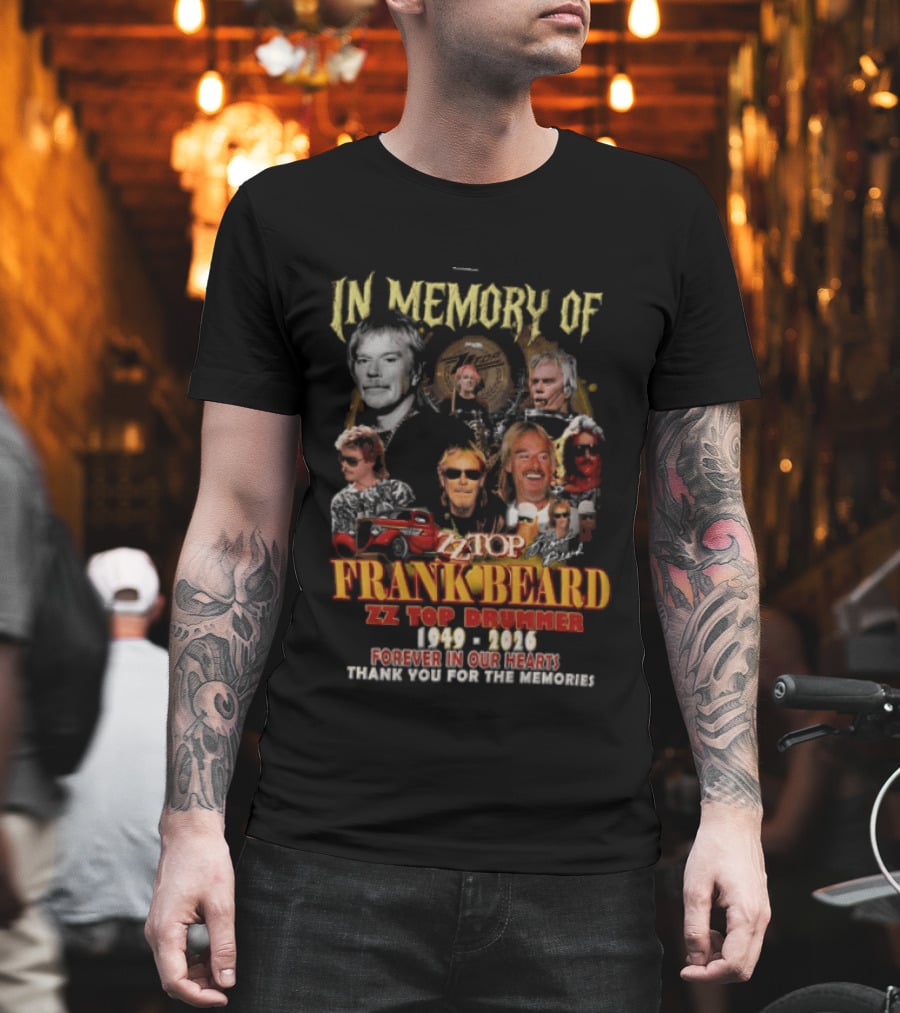 In Memory Of Frank Beard ZZ Top Drummer 1949 2026 Forever In Our Hearts Thank You For The Memories T-Shirt