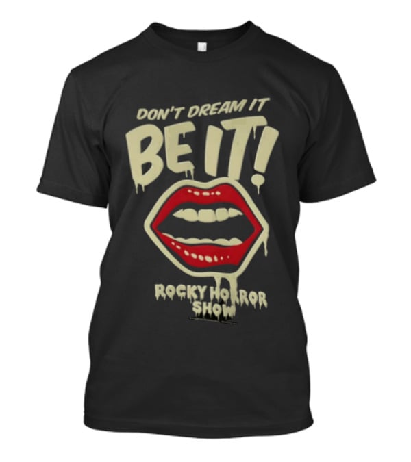 Rocky Horror Show Don't Dream It Be It Lips Iconic Phrase T-Shirt