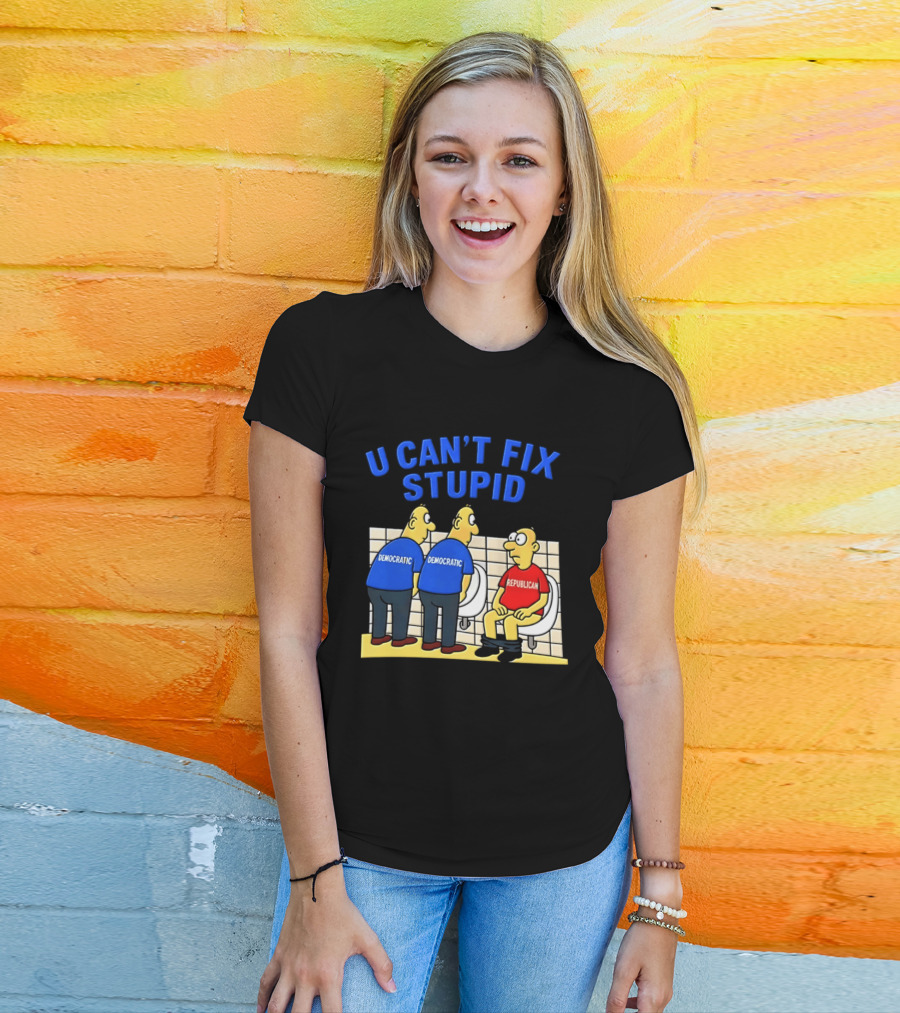 U Can't Fix Stupid Democrat Vs Republican Political Satire T-Shirt