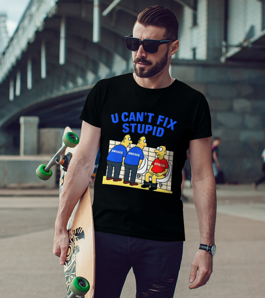U Can't Fix Stupid Democrat Vs Republican Political Satire T-Shirt