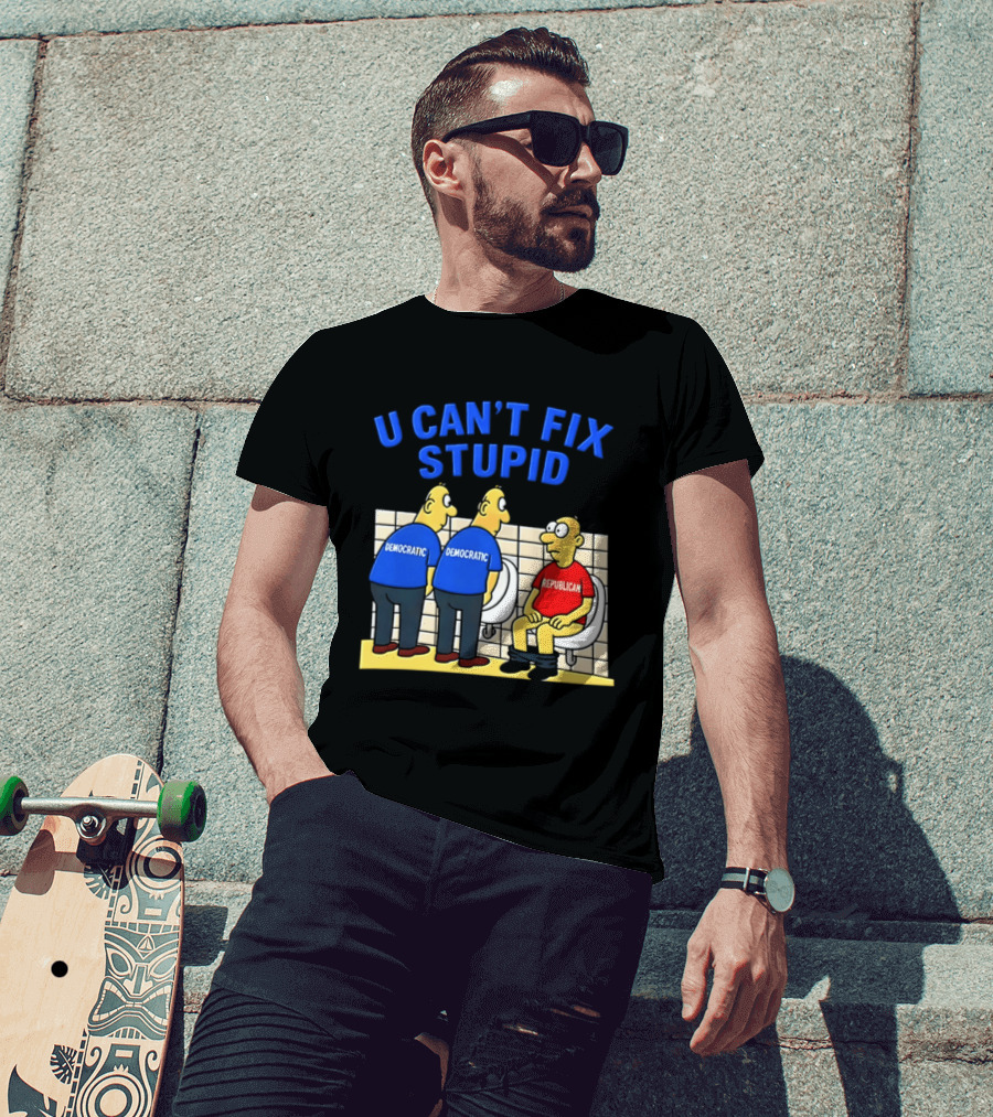 U Can't Fix Stupid Democrat Vs Republican Political Satire T-Shirt