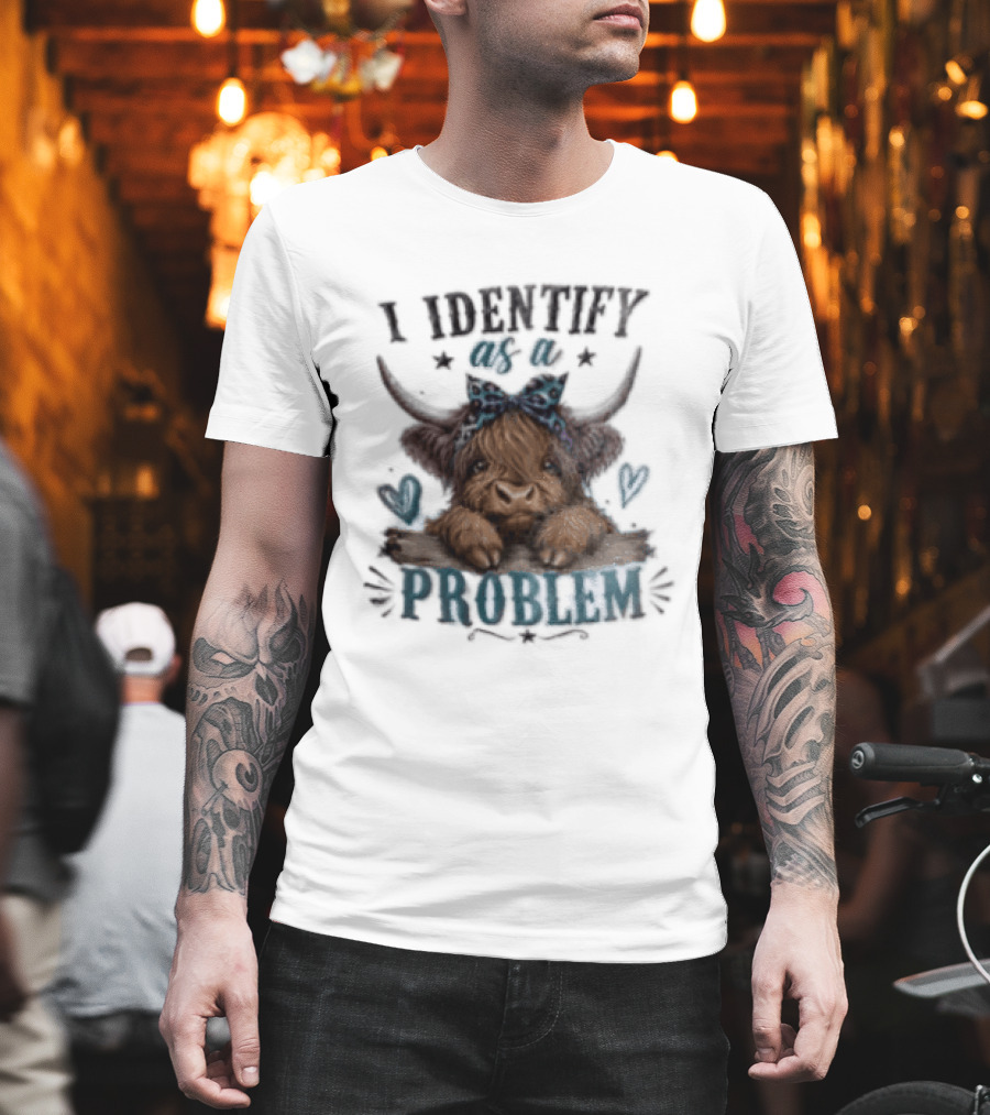 I Identify As A Problem Highland Cow Bow And Hearts T-Shirt