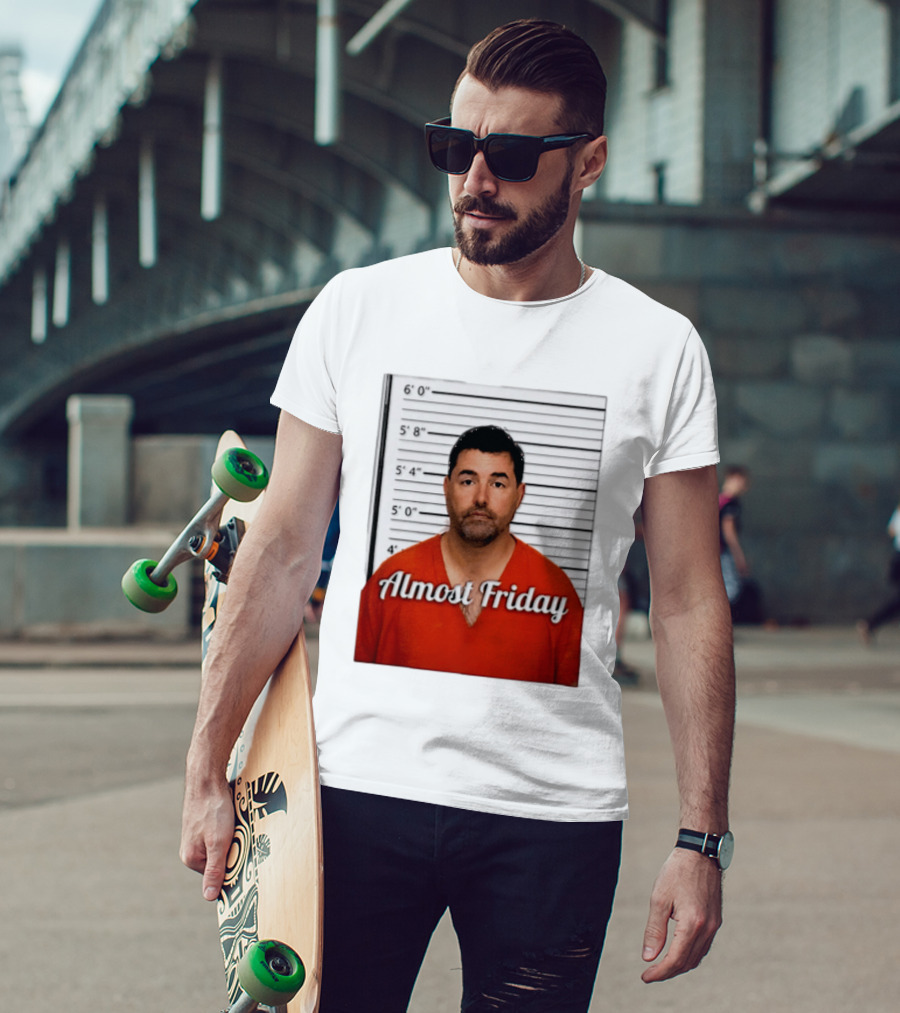 Jed York Almost Friday Shot Jail Work Week Humor T-Shirt