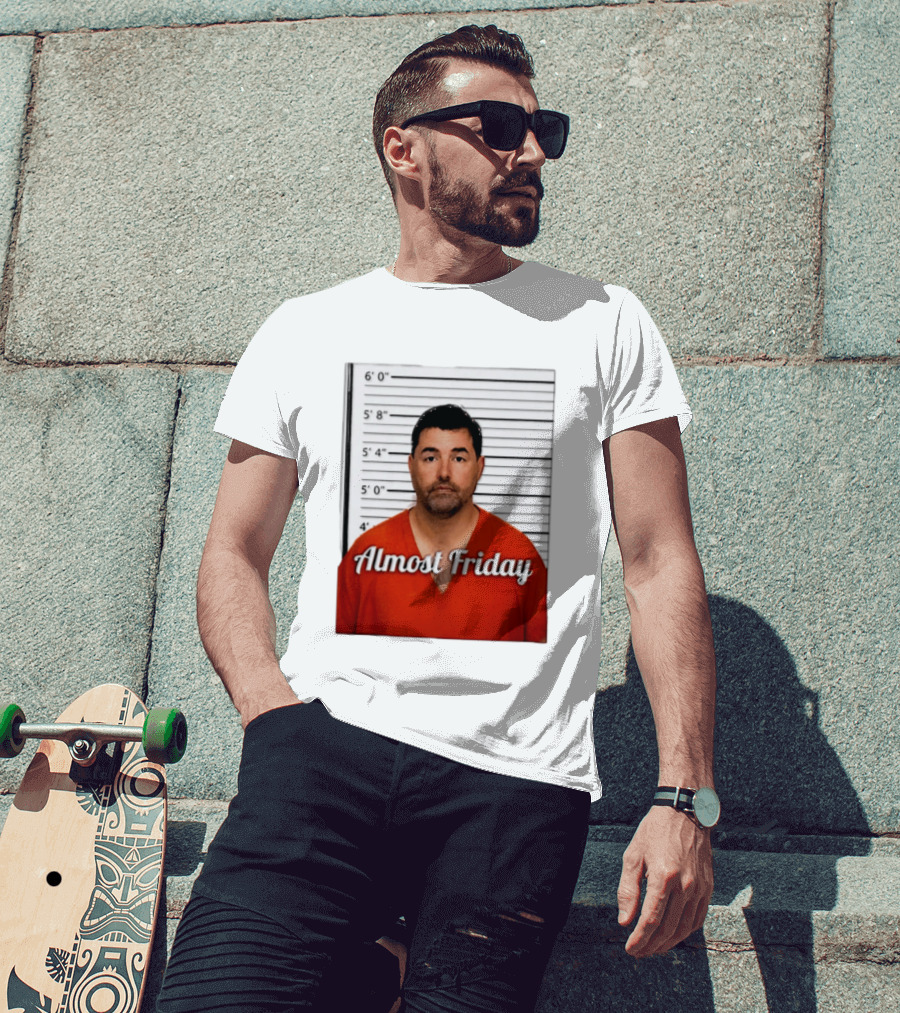 Jed York Almost Friday Shot Jail Work Week Humor T-Shirt