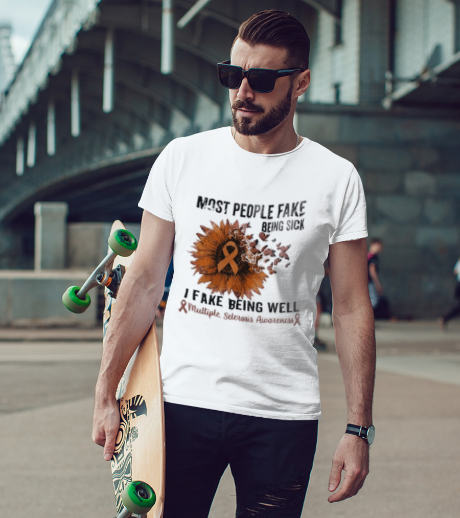 Most People Fake Being Sick I Fake Being Well Sunflower And Ribbon Multiple Sclerosis Awareness T-Shirt