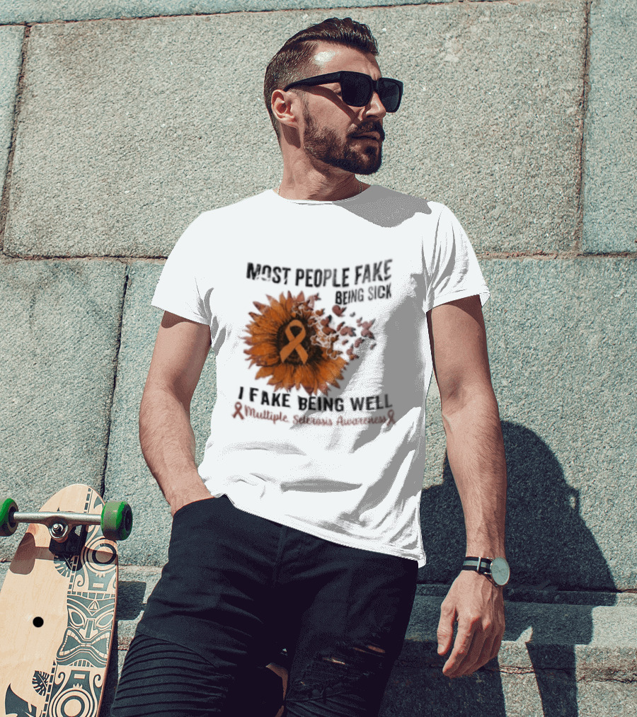 Most People Fake Being Sick I Fake Being Well Sunflower And Ribbon Multiple Sclerosis Awareness T-Shirt