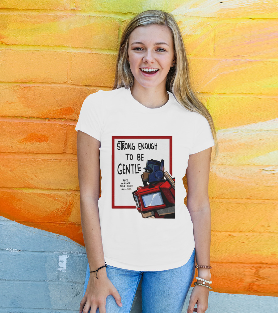 Optimus Prime Strong Enough To Be Gentle Rest In Peace Peter Cullen 1941 2026 T-Shirt