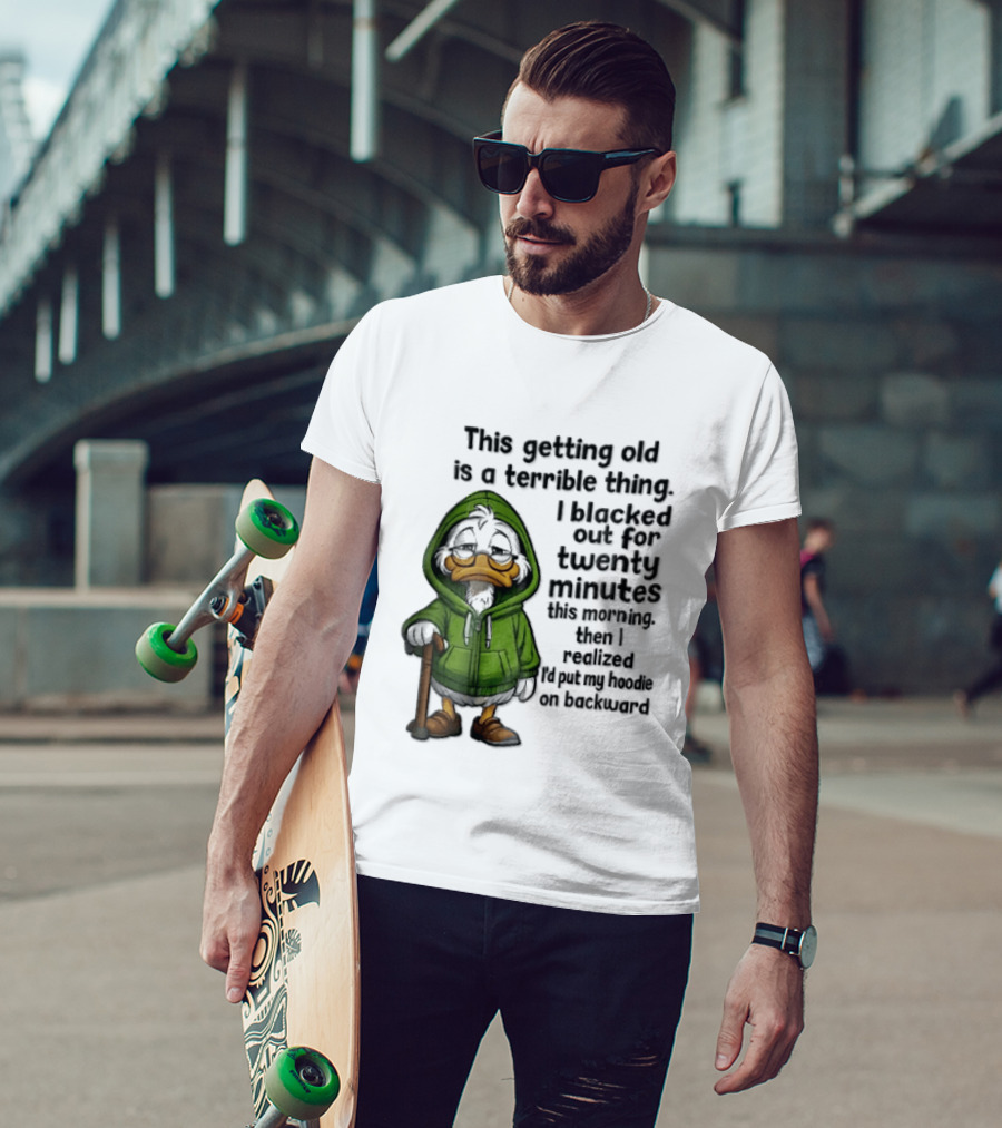 This Getting Old Is A Terrible Thing I Blacked Out For Twenty Minutes Elderly Duck Green Cane T-Shirt