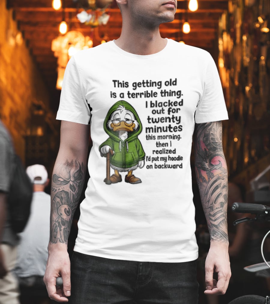 This Getting Old Is A Terrible Thing I Blacked Out For Twenty Minutes Elderly Duck Green Cane T-Shirt