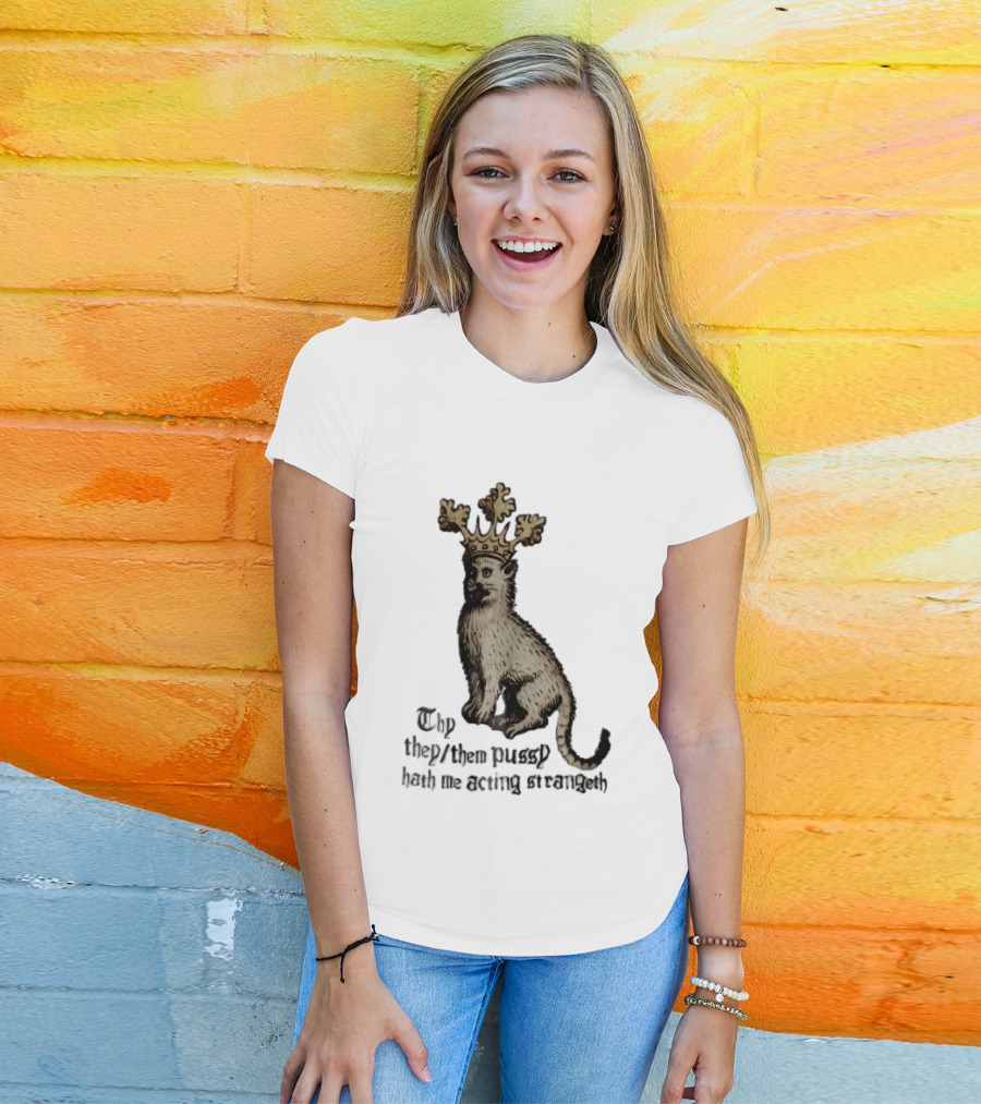 Thy They Them Pussy Hath Me Acting Strangeth Medieval Manuscript Crowned Cat T-Shirt
