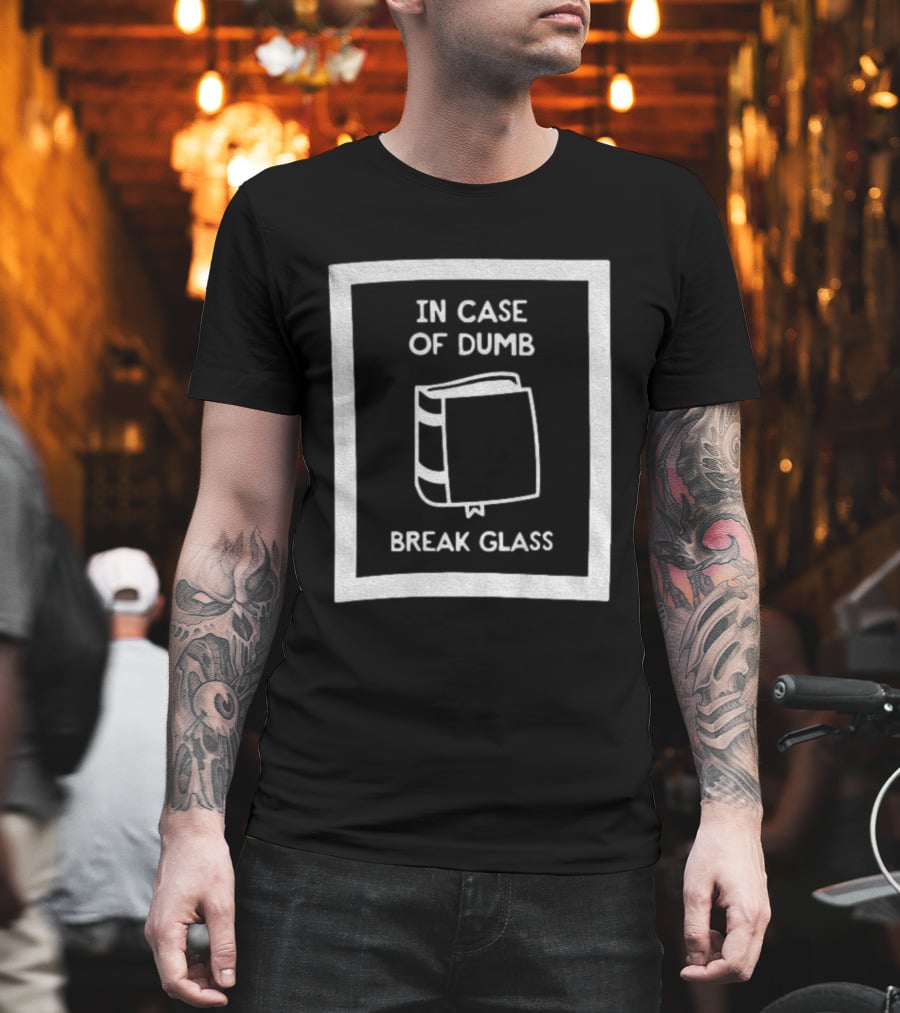 In Case Of Dumb Break Glass Book Emergency T-Shirt