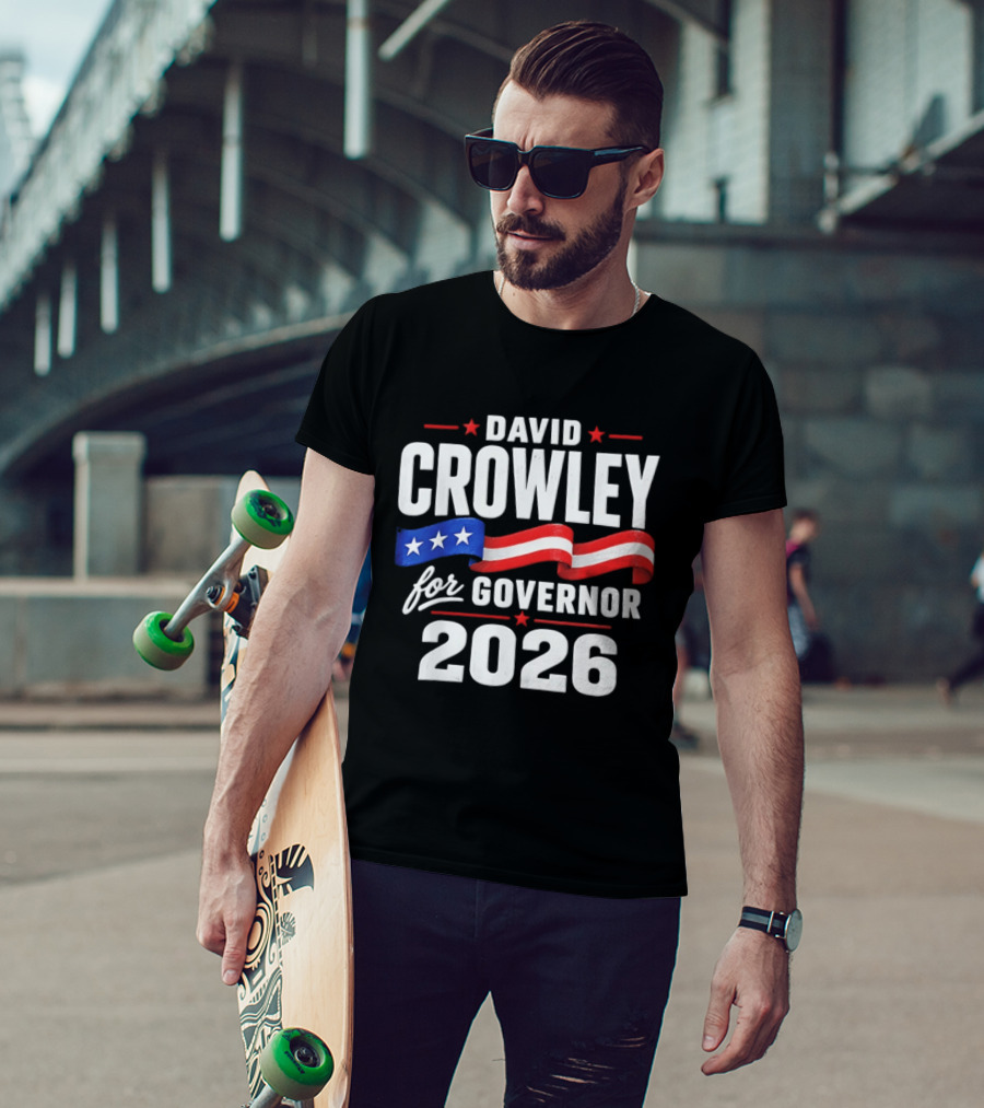 David Crowley For Governor 2026 Campaign Red White Blue Stars T-Shirt