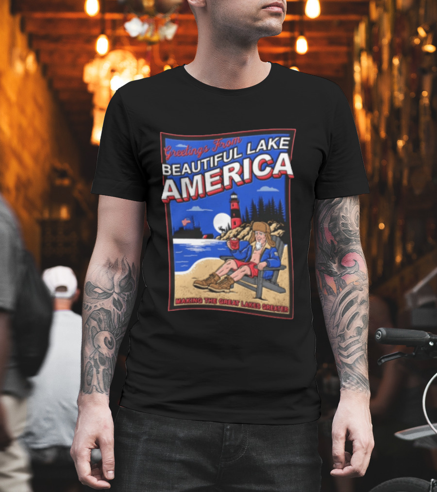 Greetings From Beautiful Lake America Uncle Sam Adirondack Chair Beach Lighthouse Making The Great Lakes Greater T-Shirt