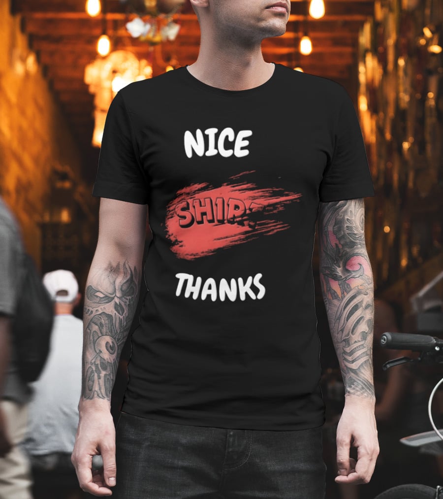 Nice Thanks Sarcastic Humor Ship Cotton Casual Men Women T-Shirt