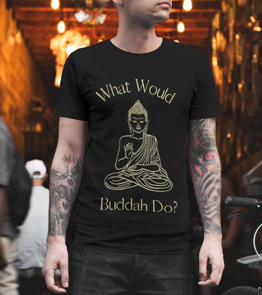 What Would Buddah Do Meditation Wisdom T-Shirt