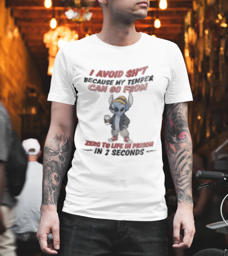 I Avoid Shit Because My Temper Can Go From Zero To Life In Prison 2 Seconds Stitch Holding Coffee T-Shirt