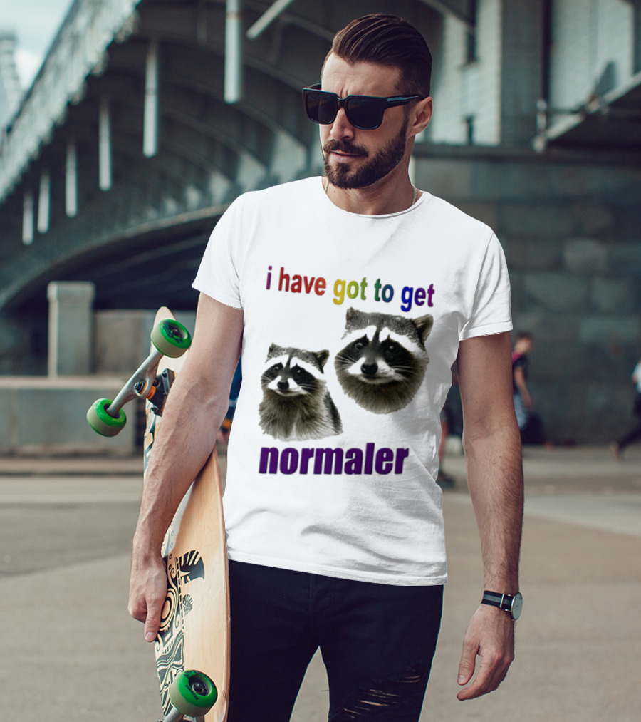 Raccoons I Have Got To Get Normaler Fun Colorful Phrase T-Shirt