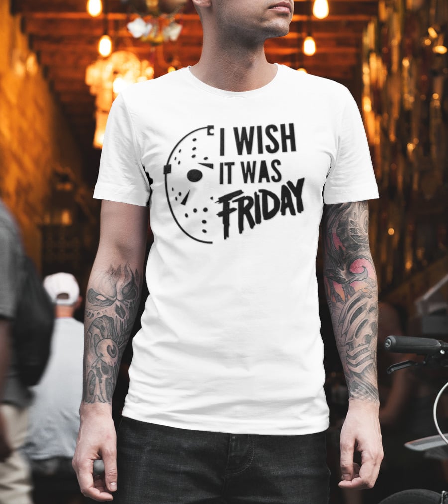 Jason Voorhees I Wish It Was Friday Horror Halloween Classic Mask Friday The 13th T-Shirt