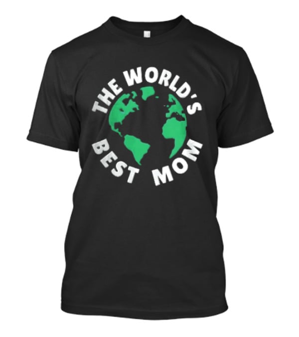 The World's Best Mom Earth Globe T-Shirt