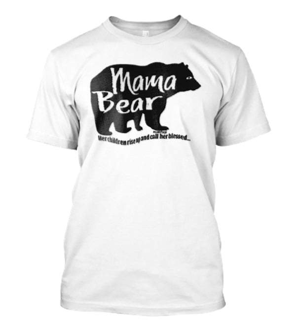 Mama Bear Her Children Rise Up And Call Her Blessed Proverbs 31 Black Bear T-Shirt