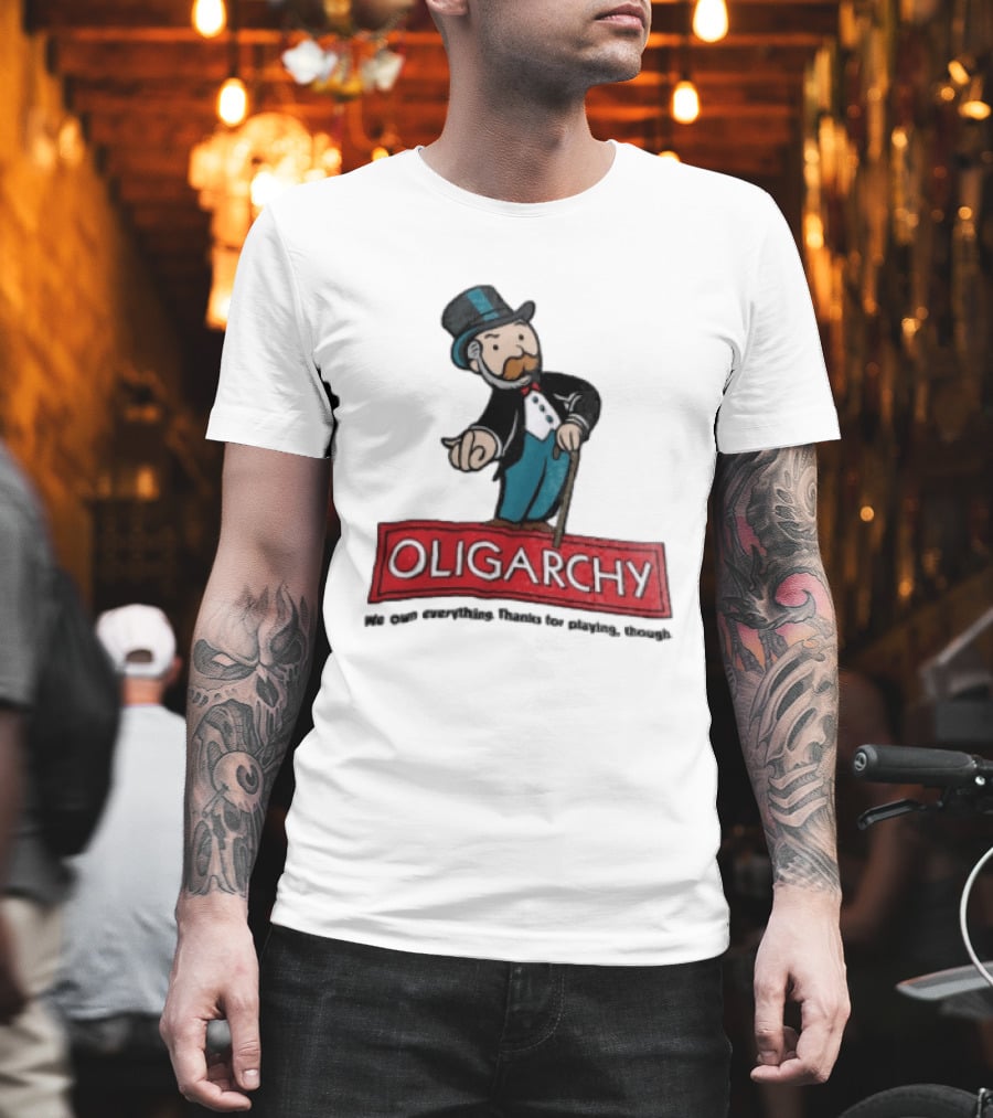 Oligarchy We Own Everything Thanks For Playing Though Monopoly Rich Uncle Pennybags Cartoon Cane T-Shirt