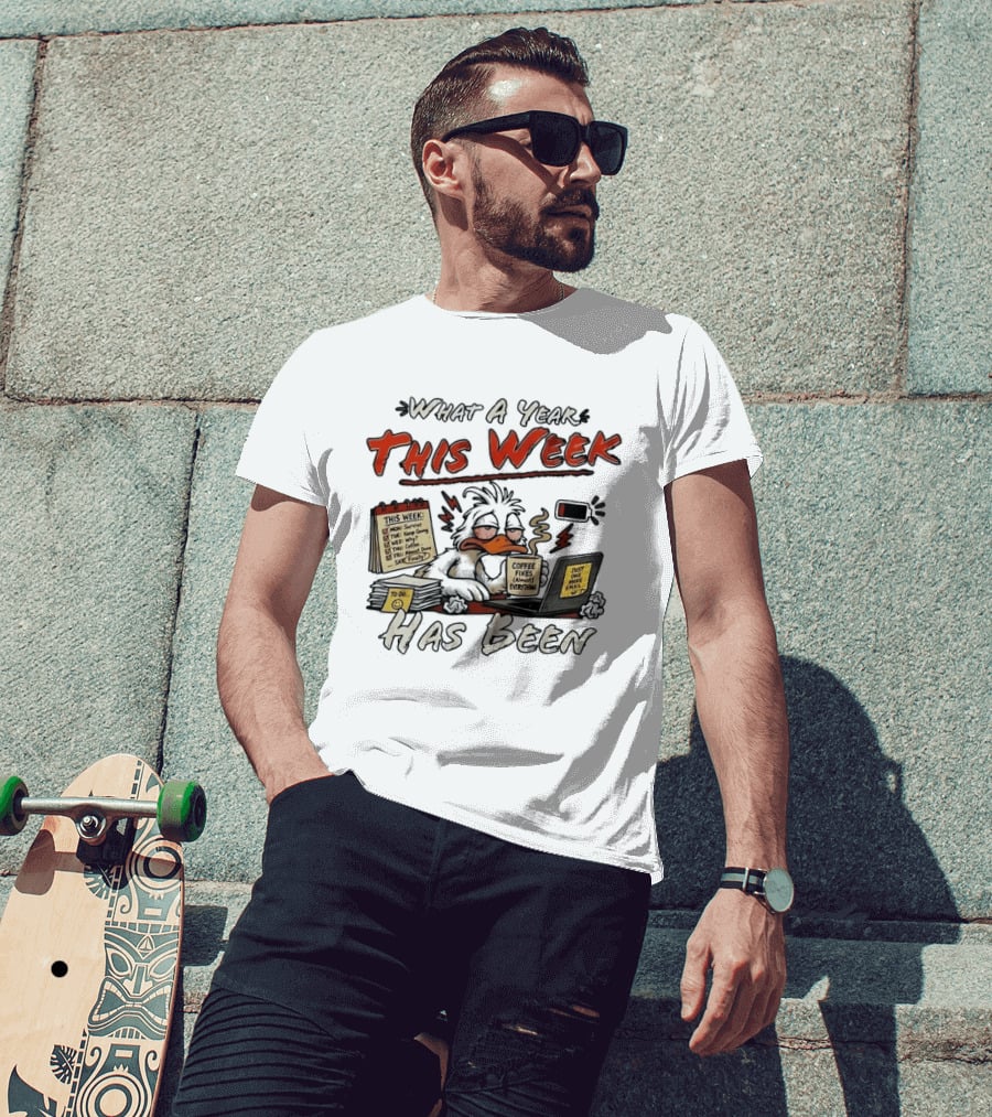 What A Year This Week Has Been Tired Duck Coffee Fixes Everything T-Shirt
