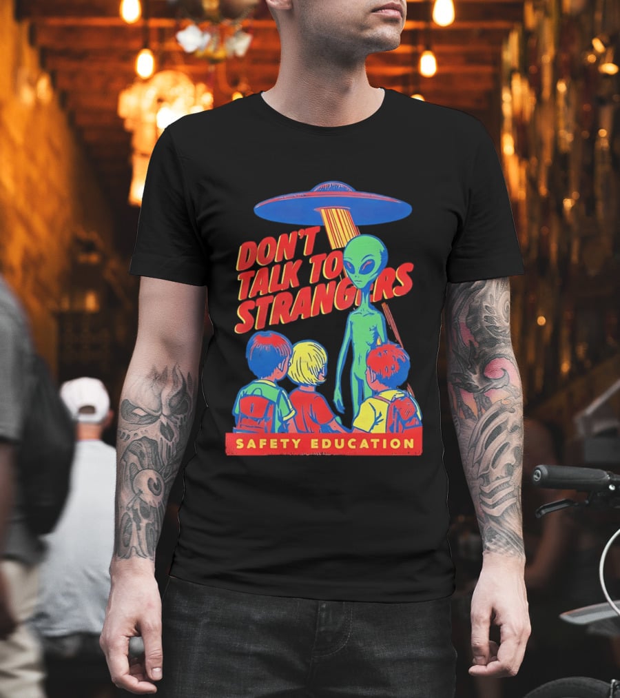 Alien Encounter Safety Education Don't Talk To Strangers Warning T-Shirt