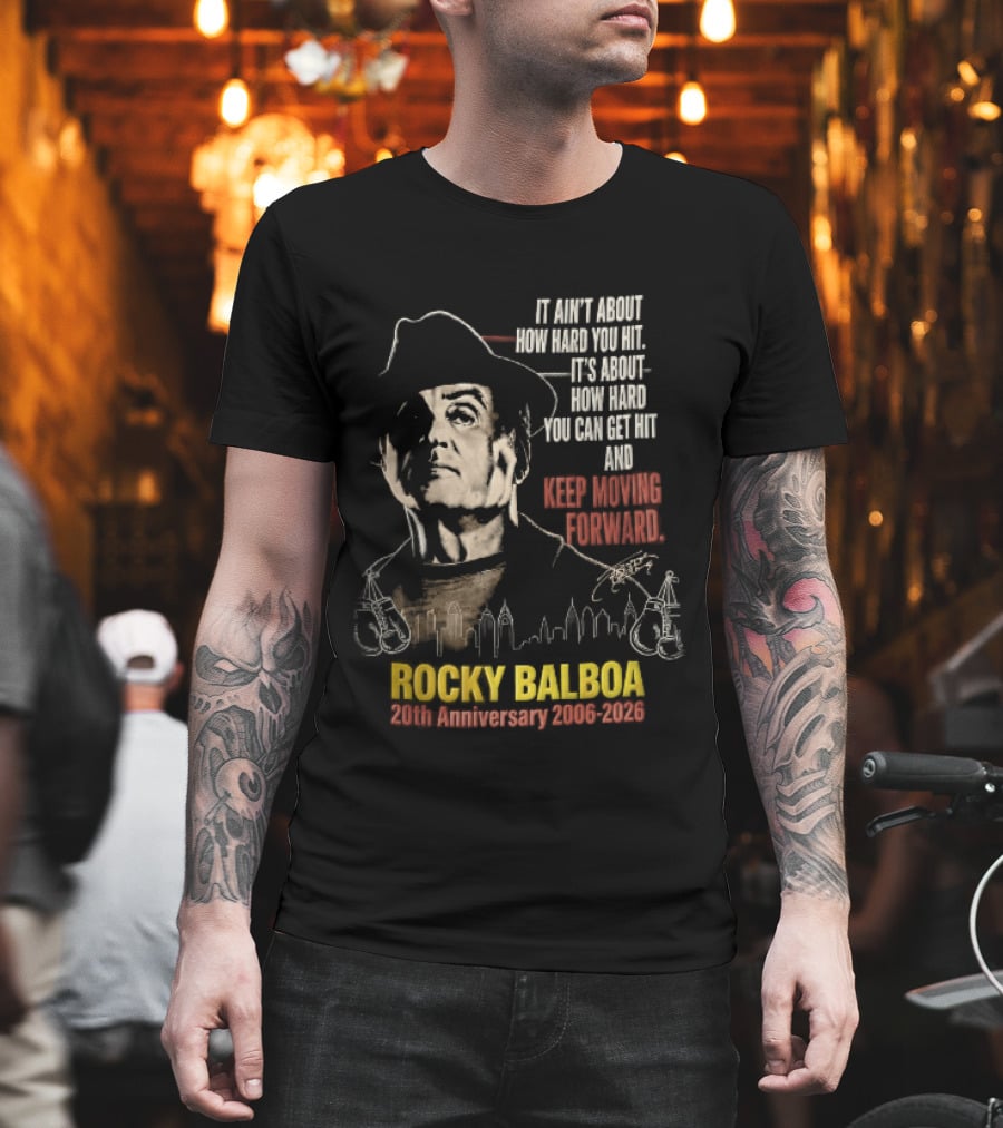 Rocky Balboa 20th Anniversary 2006 2026 Keep Moving Forward It Ain't About How Hard You Hit Skyline T-Shirt