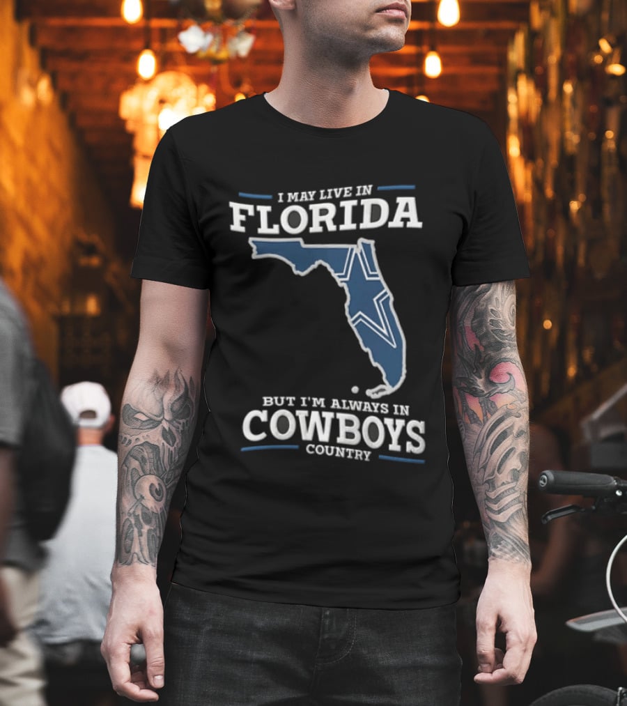I May Live In Florida But I'm Always In Cowboys Country Map Star T-Shirt
