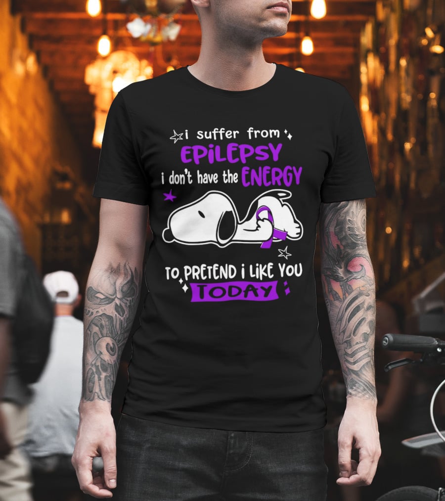 Snoopy I Suffer From Epilepsy I Don't Have The Energy To Pretend I Like You Today T-Shirt