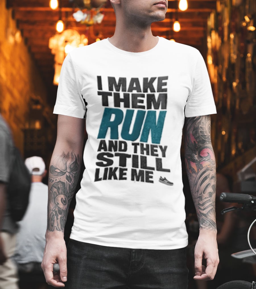 I Make Them Run And They Still Like Me Black Running Shoe T-Shirt