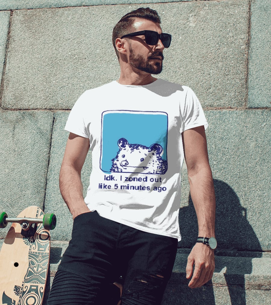 Opossum Idk I Zoned Out Like 5 Minutes Ago Funny Animal Humor T-Shirt