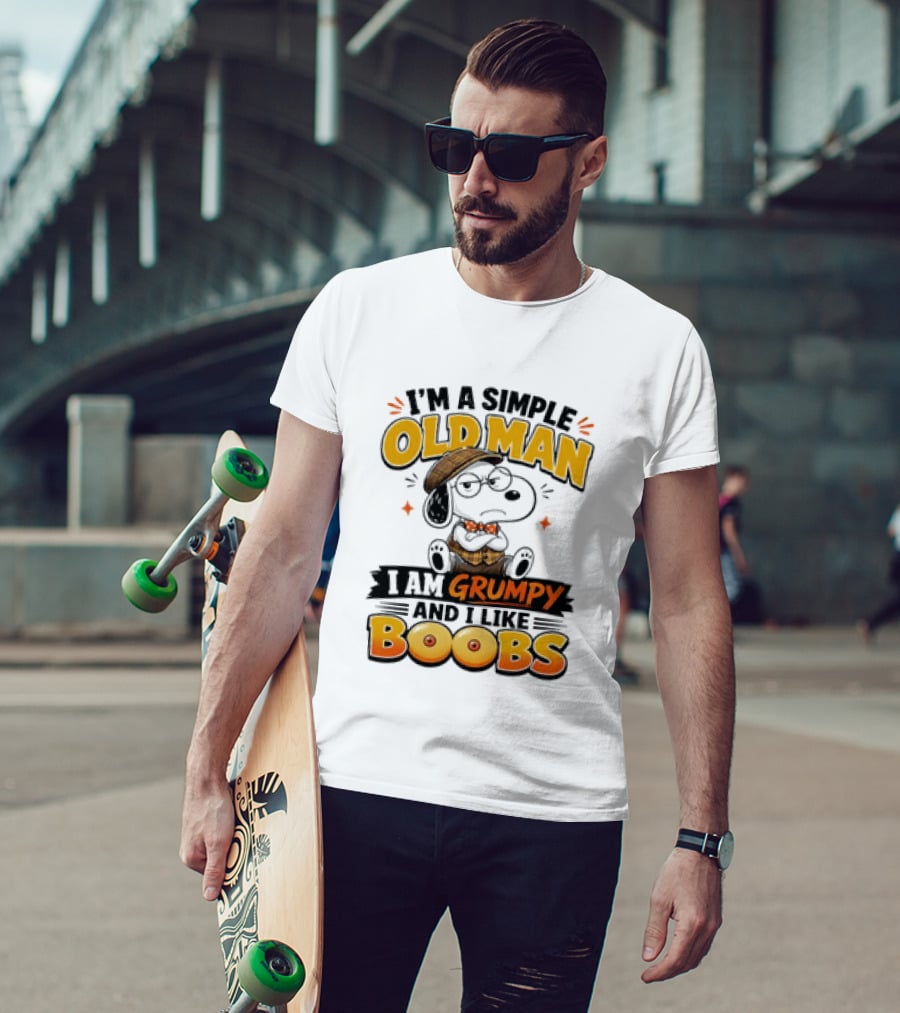 I'm A Simple Old Man I Am Grumpy And I Like Boobs Snoopy T-Shirt