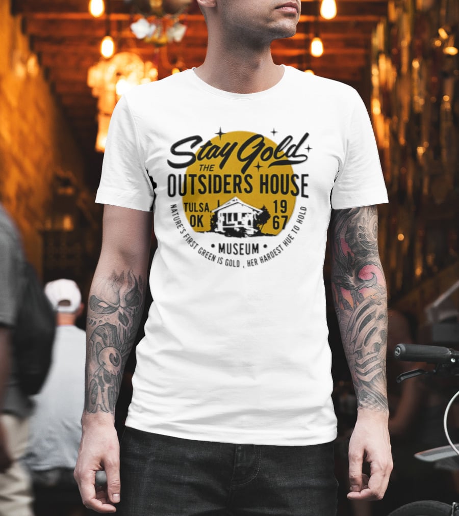 Stay Gold The Outsiders House Museum Tulsa OK 1967 Where's Frost Greek Is Gold Ice Harvest Pub Is 1967 T-Shirt