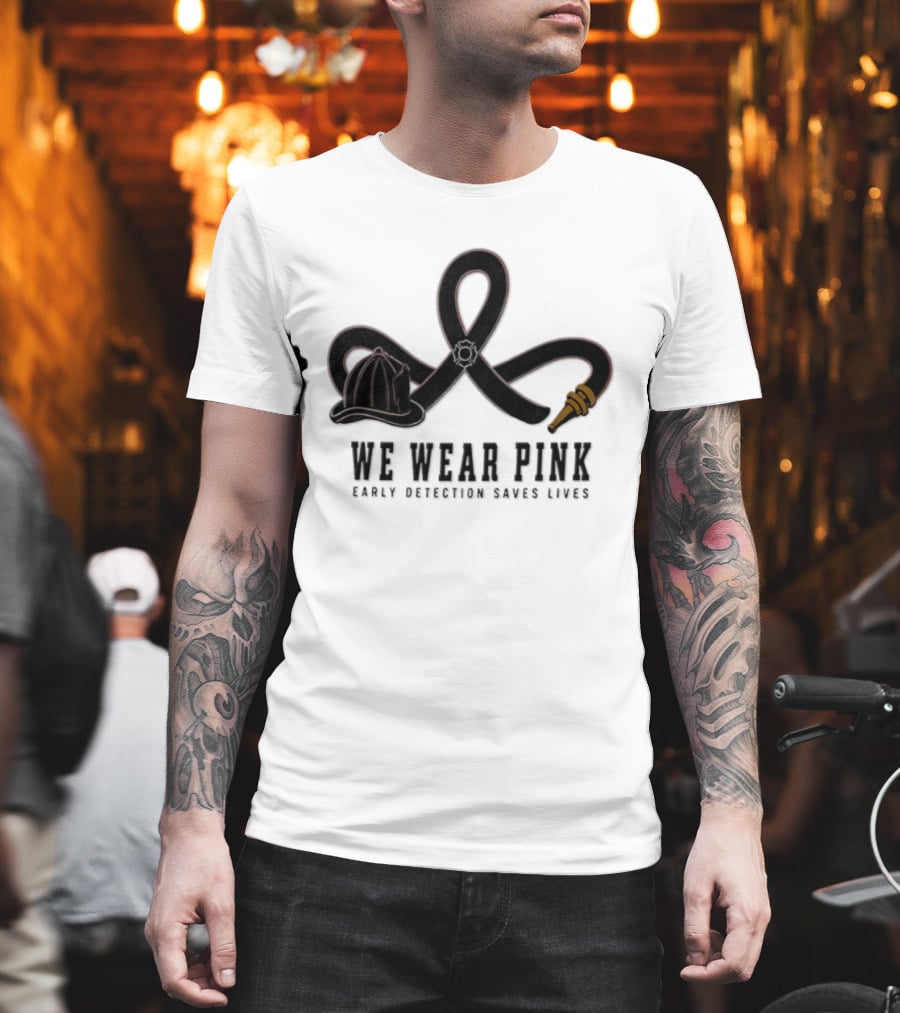 We Wear Pink Early Detection Saves Lives Fire Hose Ribbon Firefighter Helmet T-Shirt