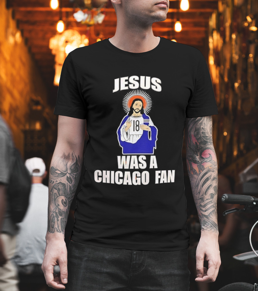 Jesus Was A Chicago Fan Religious T-Shirt