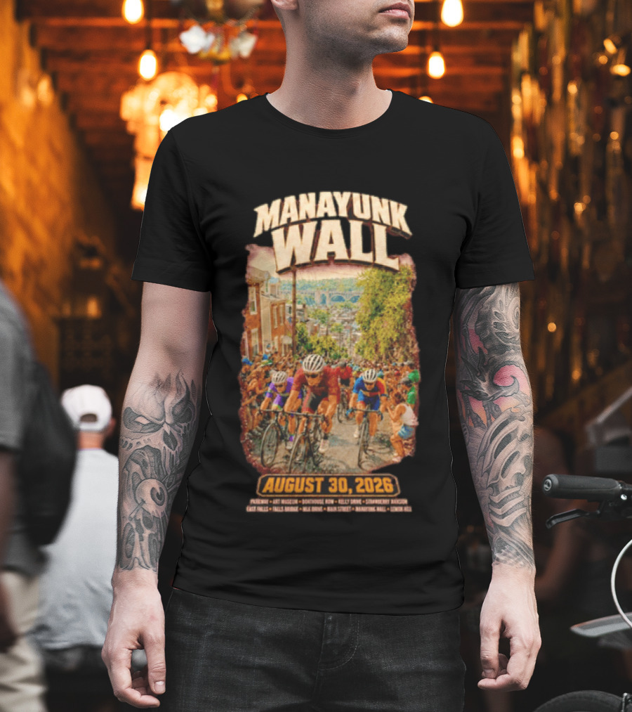 Manayunk Wall Cycling Race August 30 2026 Philadelphia Art Museum Boathouse Row Kelly Drive Strawberry Mansion East Falls Bala Cynwyd Manayunk Hill T-Shirt