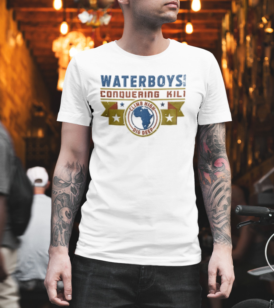 Waterboys Conquering Kili Climb High Dig Deep Africa Map Stars 2015 T-Shirt