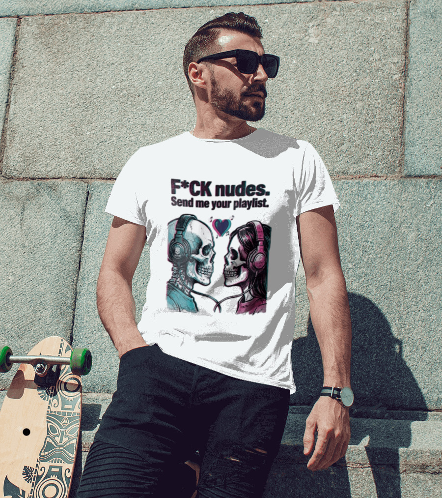 Fck Nudes Send Me Your Playlist Skeletons Headphones Heart Music Notes Neon T-Shirt