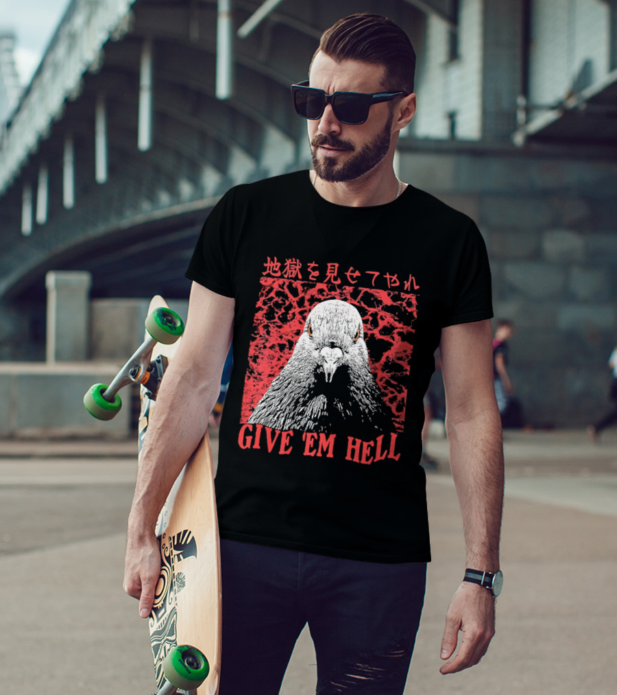 Give 'Em Hell Pigeon Bird T-Shirt