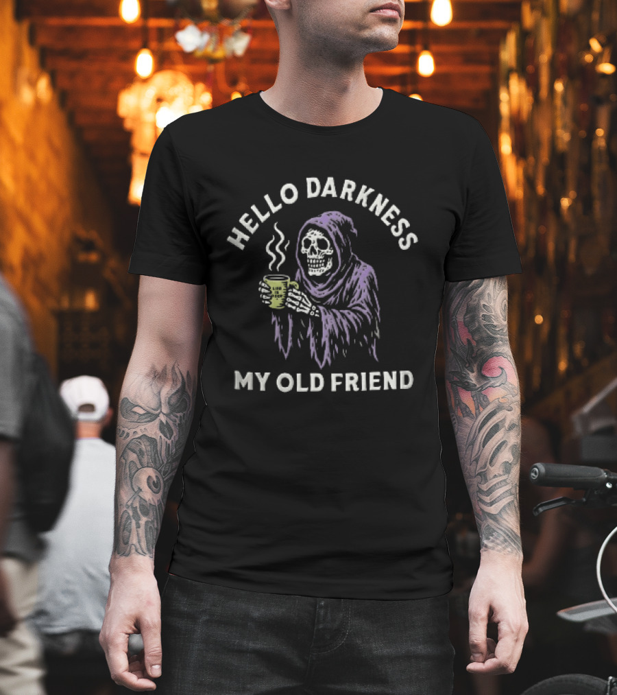 Hello Darkness My Old Friend Grim Reaper Coffee T-Shirt