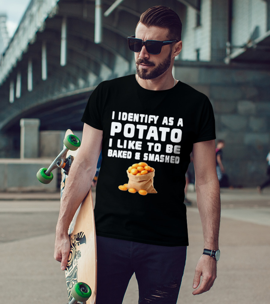 I Identify As A Potato Bagged Baked And Smashed Humor T-Shirt