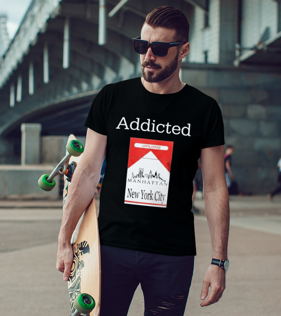 Addicted Unfiltered Manhattan New York City Smoking T-Shirt