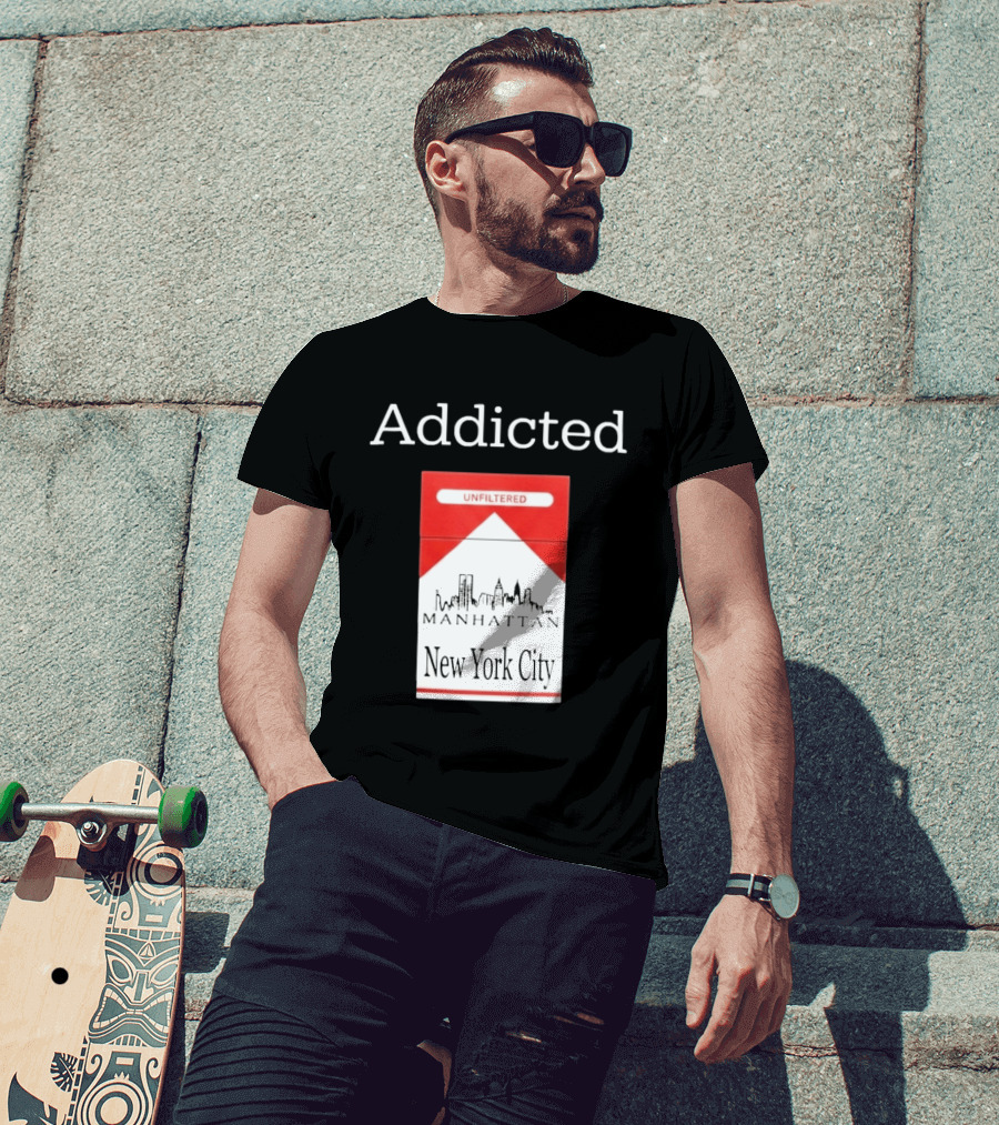 Addicted Unfiltered Manhattan New York City Smoking T-Shirt