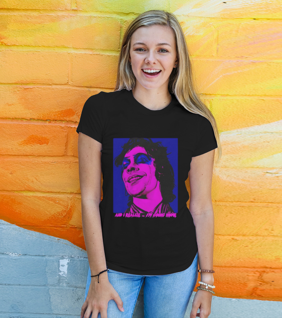 Dr. Frank N Furter Tim Curry Rocky Horror Picture Show And I Realize I'm Going Home T-Shirt