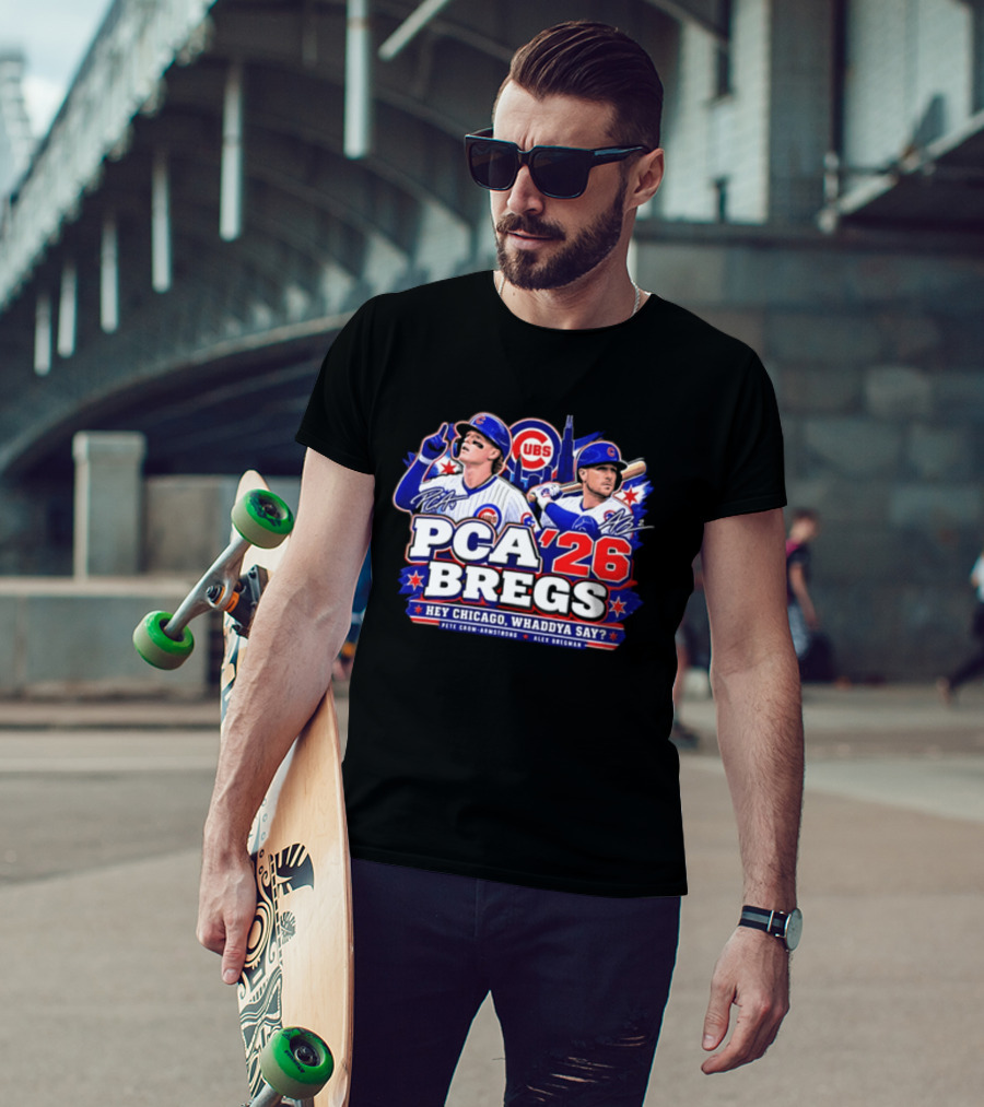 PCA 26 Bregs Chicago Cubs Hey Chicago Pete Crow Armstrong Alex Bregman T-Shirt