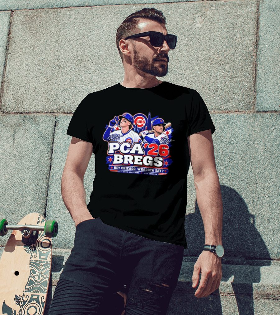 PCA 26 Bregs Chicago Cubs Hey Chicago Pete Crow Armstrong Alex Bregman T-Shirt