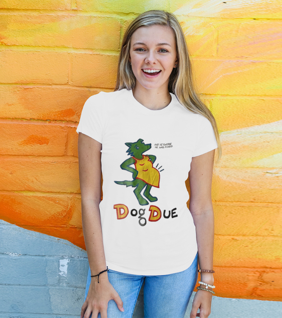 And He Swore He Was Fixed Dog Due Pregnant Wolf T-Shirt