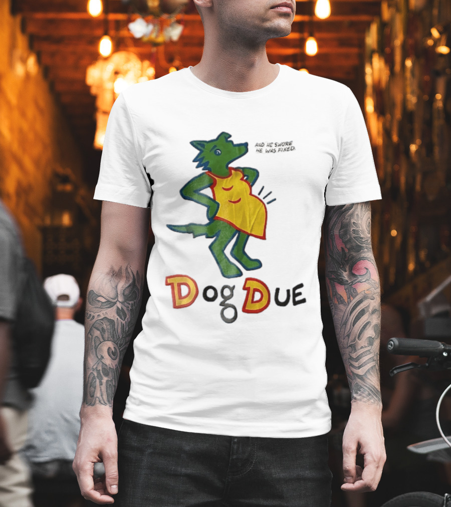 And He Swore He Was Fixed Dog Due Pregnant Wolf T-Shirt
